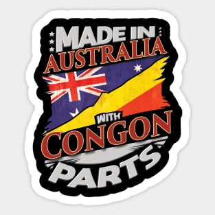 Made In Australia With Congon Parts - Gift for Congon From Republic Of The Congo Sticker